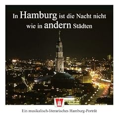 In Hamburg ist die Nacht nicht wie in anderen St�dten. CD. . Ein musikalisch-literarisches Hamburg-Portr�t