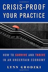 Crisis-Proof Your Practice: How to Survive and Thrive in an Uncertain Economy (Norton Professional Books)