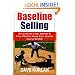 Baseline Selling: How to Become a Sales Superstar by Using What You Already Know About the Game of Baseball