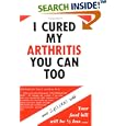 I Cured My Arthritis You Can Too by Margie Garrison