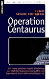 Operation Centaurus: Ein streng geheimes Projekt. Eine Intrige auf h�chster Regierungsebene. Und eine Supermacht, die zu allem entschlossen ist