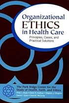 Organizational Ethics in Health Care: Principles, Cases and Practical Solutions (JB AHA Press)