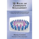18 Rules of Community Engagement : A Guide for Building Relationships and Connecting With Customers Online