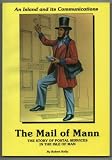 The mail of Mann : the story of the Isle of Man post office
