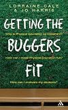 Getting the Buggers Fit: The Complete Guide to Physical Education (Getting the Buggers)