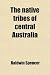 The native tribes of central Australia