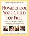 Homeschool Your Child for Free: More Than 1,200 Smart, Effective, and Practical Resources for Home Education on the Internet and Beyond