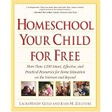Homeschool Your Child for Free: More Than 1,200 Smart, Effective, and Practical Resources for Home Education on the Internet and Beyond