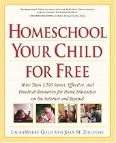 Homeschool Your Child for Free: More Than 1,200 Smart, Effective, and Practical Resources for Home Education on the Internet and Beyond