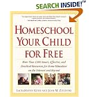 Homeschool Your Child for Free: More Than 1,200 Smart, Effective, and Practical Resources... by  LauraMaery Gold and Joan M. Zielinski
