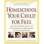 Homeschool Your Child for Free: More Than 1,200 Smart, Effective, and Practical Resources for Home Education on the Internet and Beyond (Prima's Home Learning Library)