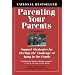 Parenting Your Parents: Support Strategies for Meeting the Challenge of Aging in the Family: Second Edition