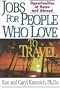 Jobs for People Who Love to Travel: Opportunities at Home and Abroad (Jobs for Travel Lovers)