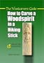 How to Carve a Woodspirit in a Hiking Stick