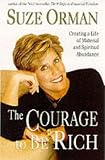 The Courage to be Rich: Creating a Life of Material and Spiritual Abundance