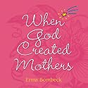 When God Created Mothers