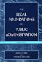 The Legal Foundations of Public Administration