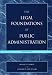 The Legal Foundations of Public Administration