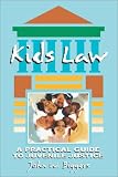 Kids Law: A Practical Guide to Juvenile Justice