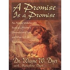 【クリックで詳細表示】A Promise Is a Promise： An Almost Unbelievable Story of a Mother’s Unconditional Love and What It Can Teach Us： Wayne W. Dyer： 洋書