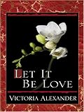 Let It Be Love (0786285427) by Alexander, Victoria