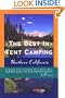 The Best in Tent Camping: Northern California: A Guide to Campers Who Hate RVs, Concrete Slabs, and Loud Portable Stereos