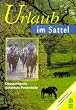 Urlaub im Sattel. Deutschlands sch�nste Ferienh�fe.