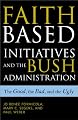 The Faith-Based Initiatives and the Bush Administration; The Good, the Bad, and the Ugly