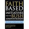 The Faith-Based Initiatives and the Bush Administration; The Good, the Bad, and the Ugly