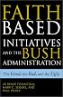 The Faith-Based Initiatives and the Bush Administration; The Good, the Bad, and the Ugly