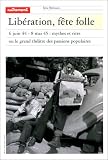 Revue Autrement  / Libération, fête folle : 6 juin 44 - 8 mai 45 : Mythes et rites ou le grand théâtre des passions ppopulaires