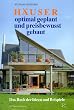 H�user optimal geplant und preisbewusst gebaut. Das Buch der Ideen und Beispiele