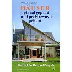H�user optimal geplant und preisbewusst gebaut. Das Buch der Ideen und Beispiele