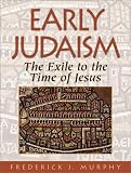 Early Judaism: The Exile to the Time of Jesus