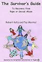 The Survivor's Guide: To Recovery from Rape and Sexual Abuse