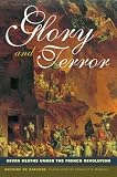 Glory and Terror: Seven Deaths Under the French Revolution