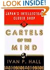 Cartels of the Minds: Japan's Intellectual Closed Shop