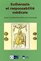 Euthanasie et responsabilit� m�dicale