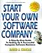 Start Your Own Software Company: A Step-By-Step Guide to Setting Up a Computer Software Business