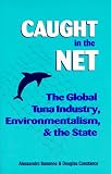 Caught in the Net: The Global Tuna Industry, Environmentalism, and the State