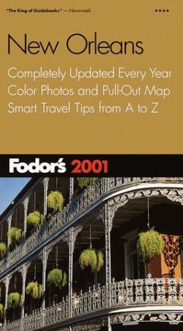 City Travel Guides Discounted  Books : Fodor's New Orleans 2001: Completely Updated Every Year, Color Photos and Pull-Out Map, Smart Travel Tips from A to Z