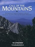 Call Of The Mountains: The Beauty And Legacy Of Southern California s San Jacinto, San Bernadino And San Gabriel Mountains