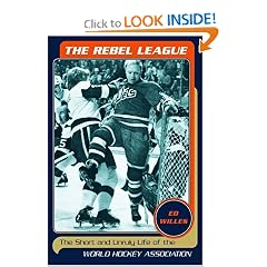 The Rebel League: The Short and Unruly Life of the World Hockey Association