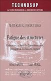 Fatigue des structures : Endurance, critères de dimmensionnement, propagation des fissures, rupture