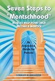 Seven Steps to ''Mentschhood'' - How to Help Your Child Become a Mentsch: An Interactive Guide for Parents