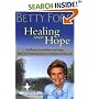 Healing and Hope: Six Women from the Betty Ford Center Share Their Powerful Journeys of Addiction and Recovery