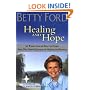 Healing and Hope: Six Women from the Betty Ford Center Share Their Powerful Journeys of Addiction and Recovery