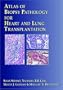 Atlas of Biopsy Pathology for Heart and Lung Transplantation