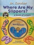 Where Are My Slippers?: A Book of Colors
