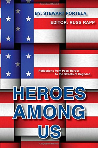 heroes among us reflections from pearl harbor to the streets of baghdad